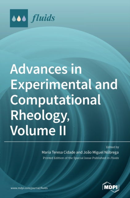 Advances in Experimental and Computational Rheology, Volume II - Maria Teresa Cidade - Books - MDPI AG - 9783039435654 - November 27, 2020