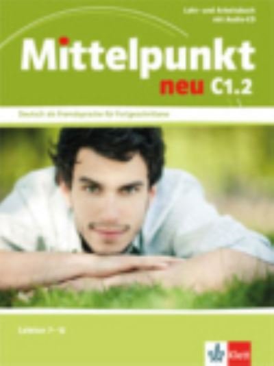 Cover for Collectif · Mittelpunkt Neu Zweibandig: Lehr- und Arbeitsbuch C1.2 Lektion 7-12 &amp; CD zum A (Book) (2014)