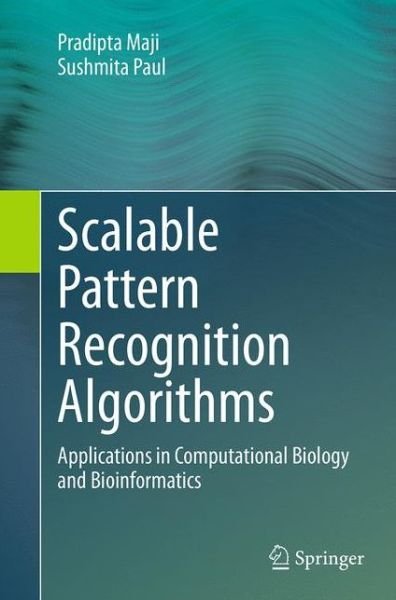 Cover for Pradipta Maji · Scalable Pattern Recognition Algorithms: Applications in Computational Biology and Bioinformatics (Paperback Book) [Softcover reprint of the original 1st ed. 2014 edition] (2016)