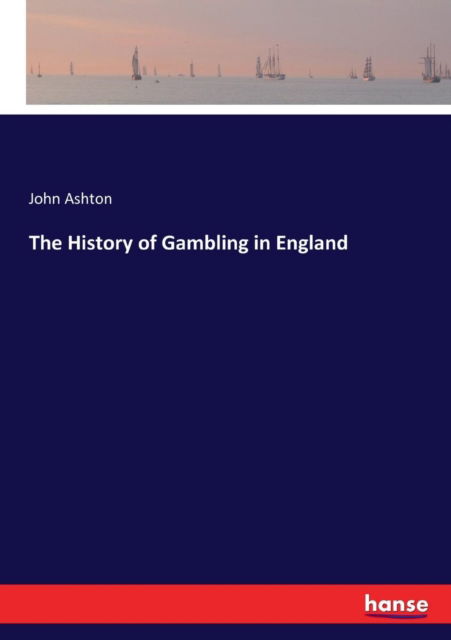 Cover for John Ashton · The History of Gambling in England (Taschenbuch) (2017)