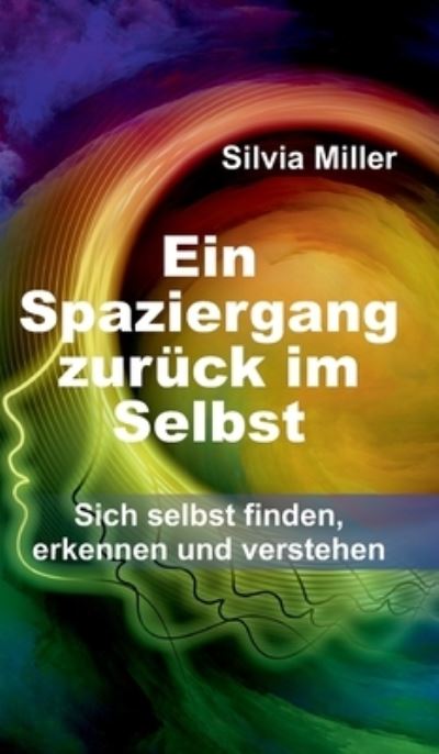 Cover for Silvia Miller · Ein Spaziergang zuruck im Selbst (Hardcover Book) (2021)