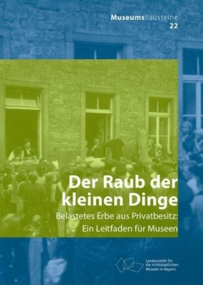 Cover for Carolin Lange · Der Raub der kleinen Dinge: Belastetes Erbe aus Privatbesitz - Museums-Bausteine (Paperback Book) (2022)