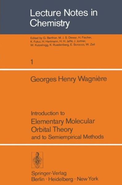 Introduction to Elementary Molecular Orbital Theory and to Semiempirical Methods - Lecture Notes in Chemistry - G.H. Wagniere - Bøger - Springer-Verlag Berlin and Heidelberg Gm - 9783540078654 - 20. september 1976