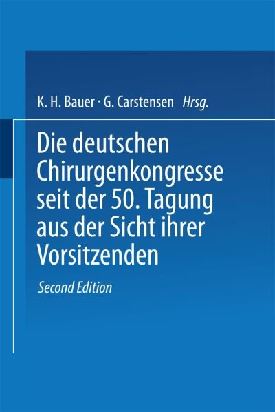Cover for K H Bauer · Die Deutschen Chirurgenkongresse Seit Der 50. Tagung Aus Der Sicht Ihrer Vorsitzenden (Paperback Book) [2nd 1983 edition] (1983)