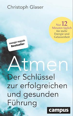 Cover for Christoph Glaser · Atmen: Der Schlüssel zur erfolgreichen und gesunden Führung – Nur 12 Minuten täglich für mehr Energie und Gelassenheit / Mit einem Vorwort von Roland Liebscher-Bracht (Book) (2024)