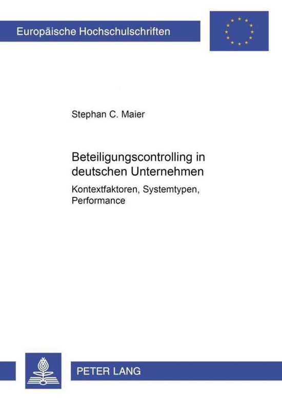 Cover for Stephan Maier · Beteiligungscontrolling in Deutschen Unternehmen: Kontextfaktoren, Systemtypen, Performance - Europaeische Hochschulschriften / European University Studie (Paperback Book) [German edition] (2001)