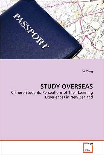 Study Overseas: Chinese Students' Perceptions of Their Learning Experiences in New Zealand - Yi Yang - Kirjat - VDM Verlag Dr. Müller - 9783639222654 - maanantai 27. kesäkuuta 2011