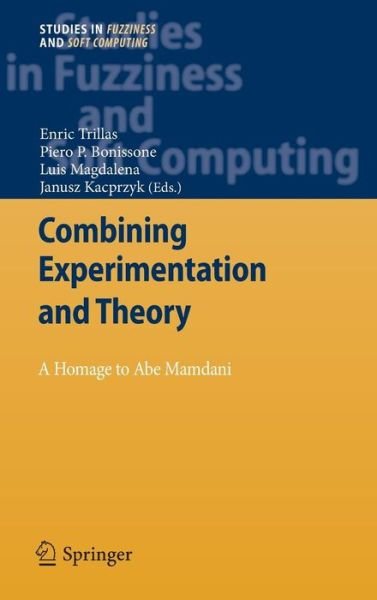 Cover for Enric Trillas · Combining Experimentation and Theory: A Hommage to Abe Mamdani - Studies in Fuzziness and Soft Computing (Hardcover bog) (2012)