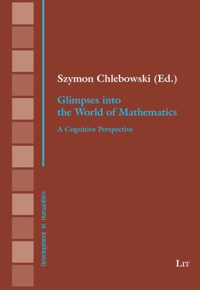 Cover for Lit Verlag · Glimpses Into the World of Mathematics: A Cognitive Perspective - Development in Humanities (Taschenbuch) (2022)