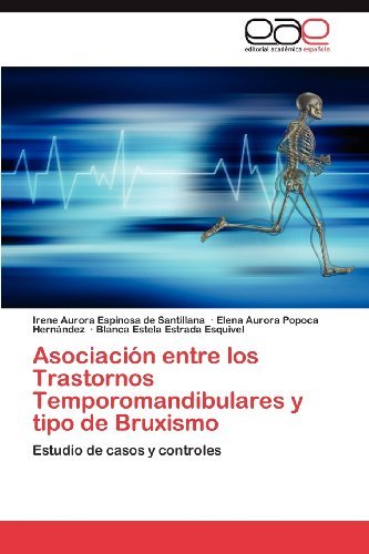 Cover for Blanca Estela Estrada Esquivel · Asociación Entre Los Trastornos Temporomandibulares Y Tipo De Bruxismo: Estudio De Casos Y Controles (Pocketbok) [Spanish edition] (2012)