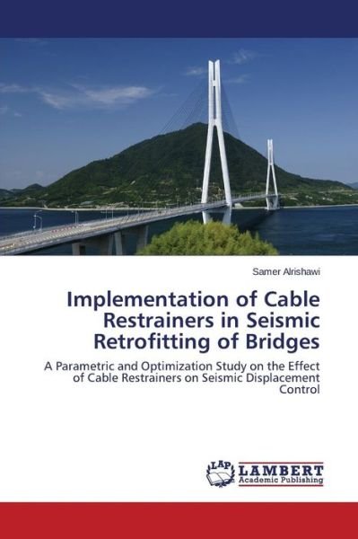 Cover for Alrishawi Samer · Implementation of Cable Restrainers in Seismic Retrofitting of Bridges (Pocketbok) (2015)