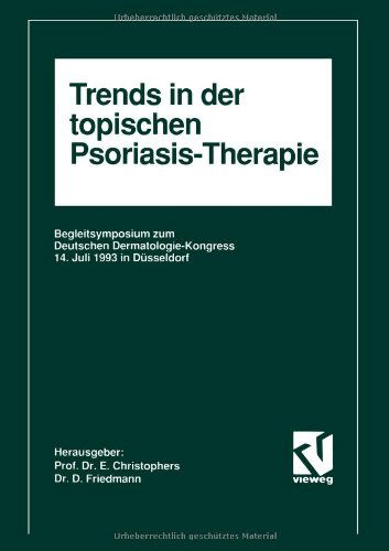 Enno Christophers · Trends in Der Topischen Psoriasis-Therapie: Begleitsymposium Zum Deutschen Dermatologie-Kongress 14. Juli 1993 in Dusseldorf (Paperback Book) [Softcover Reprint of the Original 1st 1994 edition] (2012)