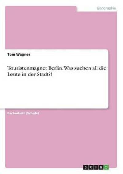 Cover for Wagner · Touristenmagnet Berlin. Was such (Buch) (2016)