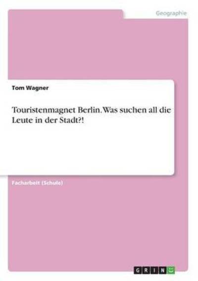 Cover for Wagner · Touristenmagnet Berlin. Was such (Bok) (2016)