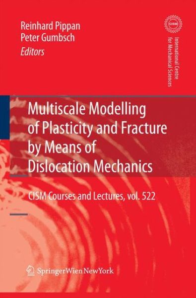 Cover for Peter Gumbsch · Multiscale Modelling of Plasticity and Fracture by Means of Dislocation Mechanics - CISM International Centre for Mechanical Sciences (Paperback Book) [2010 edition] (2014)