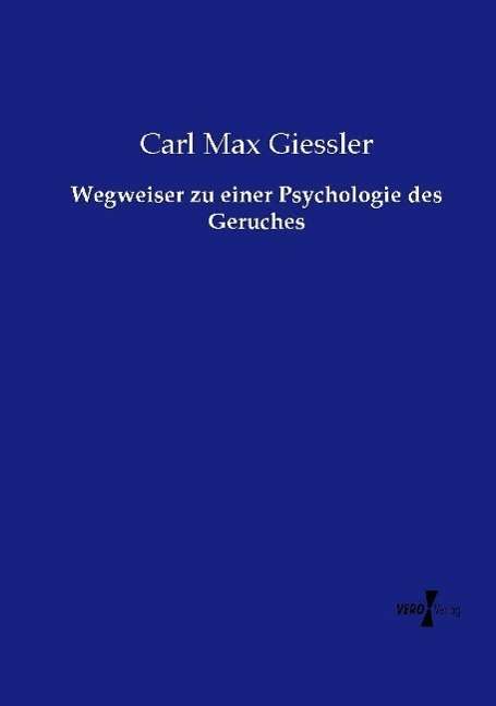 Cover for Carl Max Giessler · Wegweiser zu einer Psychologie des Geruches (Paperback Book) (2021)