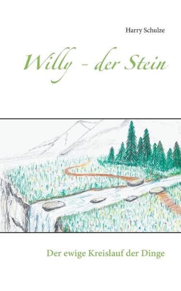Cover for Harry Schulze · Willy - der Stein: Der ewige Kreislauf der Dinge (Paperback Book) (2018)