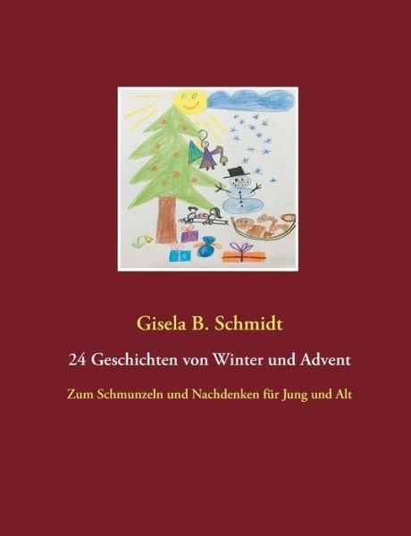 Cover for Gisela B Schmidt · 24 Geschichten von Winter und Advent: Zum Schmunzeln und Nachdenken fur Jung und Alt (Paperback Bog) (2018)