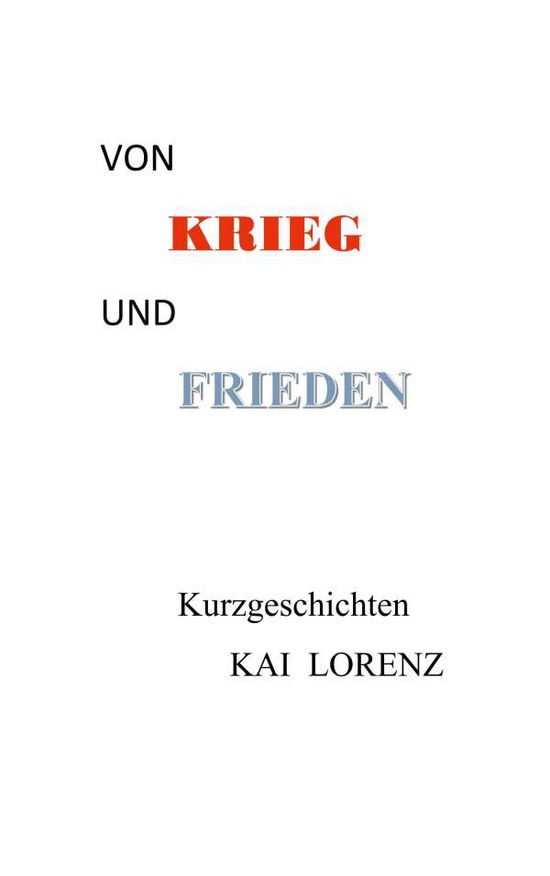 Cover for Kai Lorenz · Von Krieg und Frieden: Kurzgeschichten (Paperback Book) (2020)