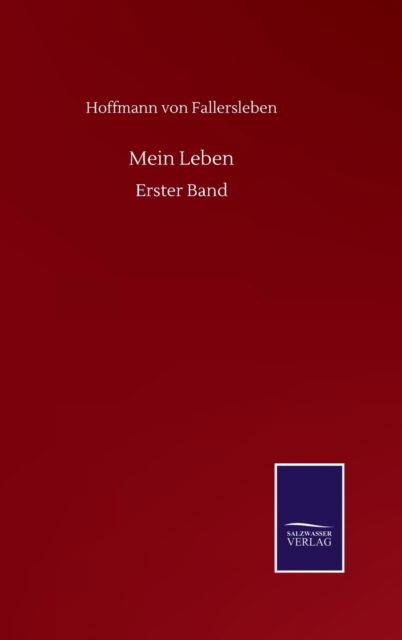 Cover for Hoffmann von Fallersleben · Mein Leben: Erster Band (Hardcover Book) (2020)