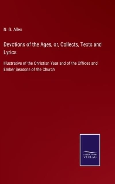 Cover for N G Allen · Devotions of the Ages, or, Collects, Texts and Lyrics (Hardcover Book) (2022)