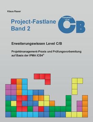 Cover for Klaus Rauer · Project-Fastlane - Kompetenzlevel C/B: Projektmanagement-Praxis und Prufungsvorbereitung auf Basis der IPMA ICB4 (Paperback Book) (2019)
