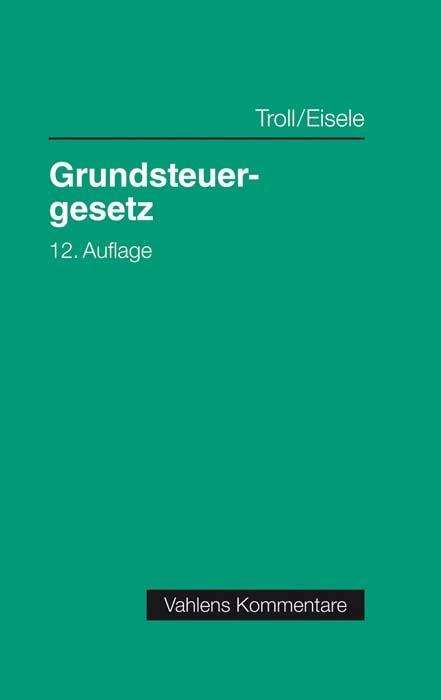 Grundsteuergesetz - Troll - Bücher -  - 9783800662654 - 