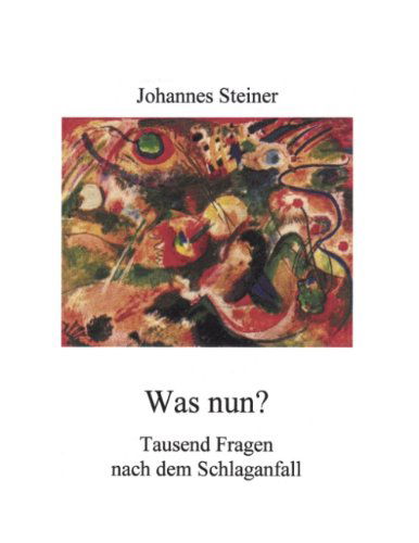 Cover for Johannes Steiner · Was nun? Tausend Fragen nach dem Schlaganfall (Paperback Book) [German edition] (2001)