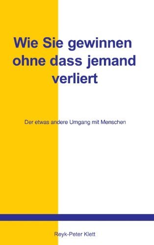 Cover for Reyk-Peter Klett · Wie Sie gewinnen, ohne dass jemand verliert: Der etwas andere Umgang mit Menschen (Paperback Bog) [German edition] (2002)