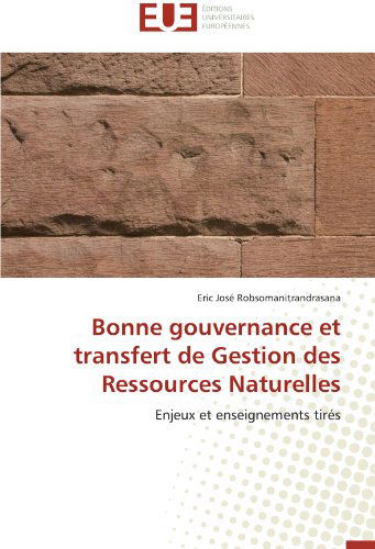 Cover for Eric José Robsomanitrandrasana · Bonne Gouvernance et Transfert De Gestion Des Ressources Naturelles: Enjeux et Enseignements Tirés (Paperback Book) [French edition] (2018)