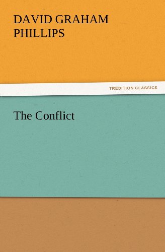 The Conflict (Tredition Classics) - David Graham Phillips - Books - tredition - 9783842437654 - November 6, 2011