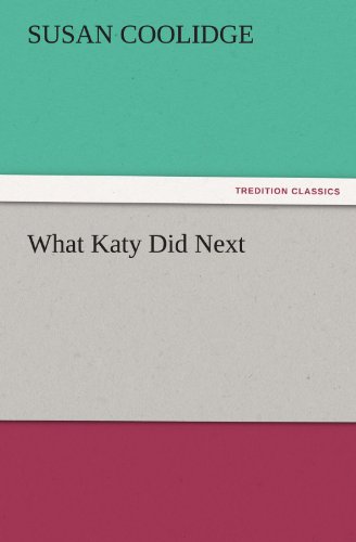 What Katy Did Next (Tredition Classics) - Susan Coolidge - Books - tredition - 9783842466654 - November 22, 2011