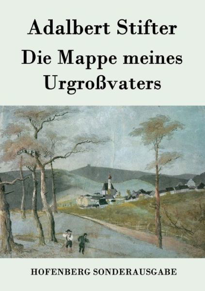 Die Mappe Meines Urgrossvaters - Adalbert Stifter - Kirjat - Hofenberg - 9783843076654 - keskiviikko 20. huhtikuuta 2016