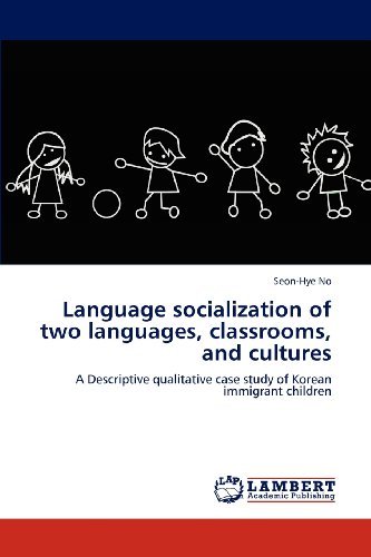 Cover for Seon-hye No · Language Socialization of Two Languages, Classrooms, and Cultures: a Descriptive Qualitative Case Study of Korean Immigrant Children (Paperback Bog) (2012)
