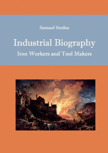 Cover for Samuel Jr. Smiles · Industrial Biography (Taschenbuch) (2010)