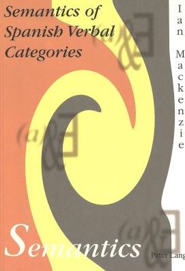 Cover for Ian Mackenzie · The Semantics of Spanish Verbal Categories (Paperback Book) (1999)