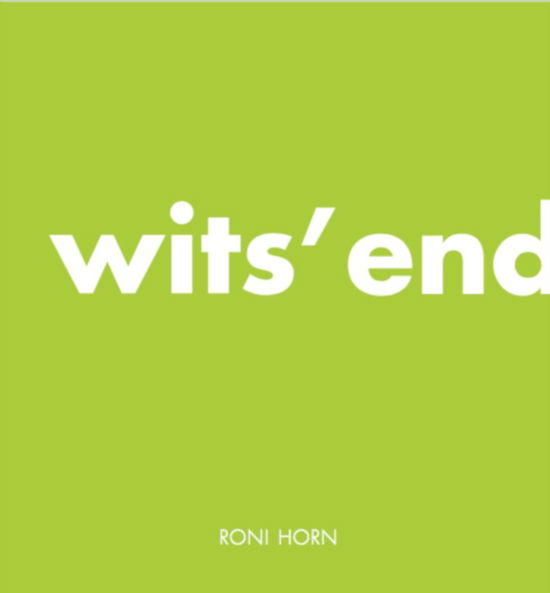 Cover for Roni Horn · Roni Horn: Wits' End (Hardcover Book) (2021)