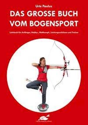 Cover for Paulus · Das große Buch vom Bogensport (Book)