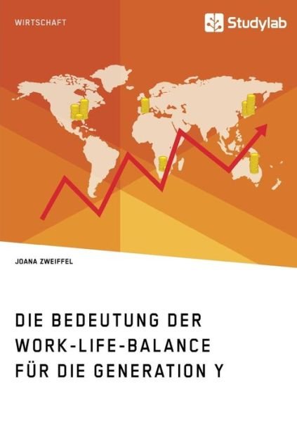 Cover for Joana Zweiffel · Die Bedeutung der Work-Life-Balance fur die Generation Y (Paperback Book) (2018)