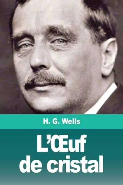 Cover for Herbert George Wells · L'OEuf de cristal (Taschenbuch) (2019)