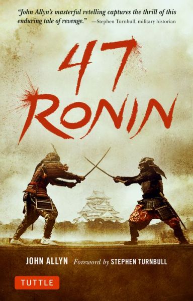 Cover for John Allyn · 47 Ronin: The Classic Tale of Samurai Loyalty, Bravery and Retribution (Paperback Bog) (2018)