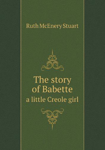 Cover for Ruth Mcenery Stuart · The Story of Babette a Little Creole Girl (Paperback Book) (2013)
