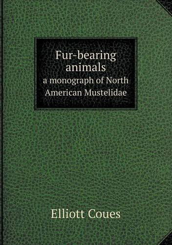 Cover for Elliott Coues · Fur-bearing Animals a Monograph of North American Mustelidae (Paperback Book) (2013)