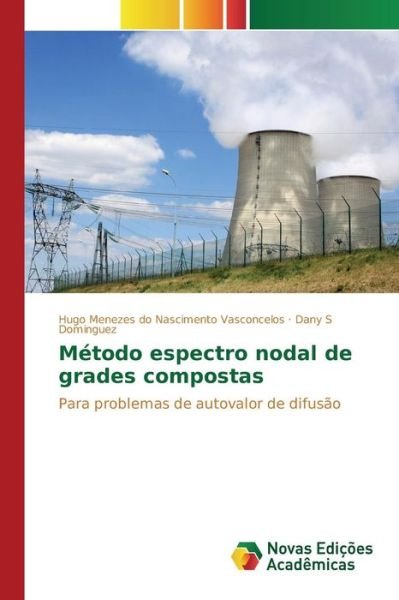 Cover for Menezes Do Nascimento Vasconcelos Hugo · Metodo Espectro Nodal De Grades Compostas (Pocketbok) (2015)