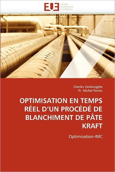 Cover for Pr. Michel Perrier · Optimisation en Temps Réel D'un Procédé De Blanchiment De Pâte Kraft: Optimisation-imc (Paperback Book) [French edition] (2018)