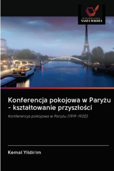 Cover for Kemal Yildirim · Konferencja pokojowa w Pary?u - ksztaltowanie przyszlo?ci (Pocketbok) (2020)