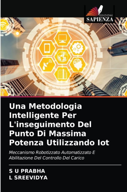 Cover for S U Prabha · Una Metodologia Intelligente Per L'inseguimento Del Punto Di Massima Potenza Utilizzando Iot (Paperback Book) (2021)