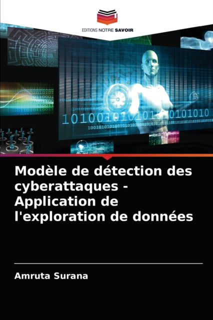 Cover for Amruta Surana · Modele de detection des cyberattaques - Application de l'exploration de donnees (Paperback Book) (2021)
