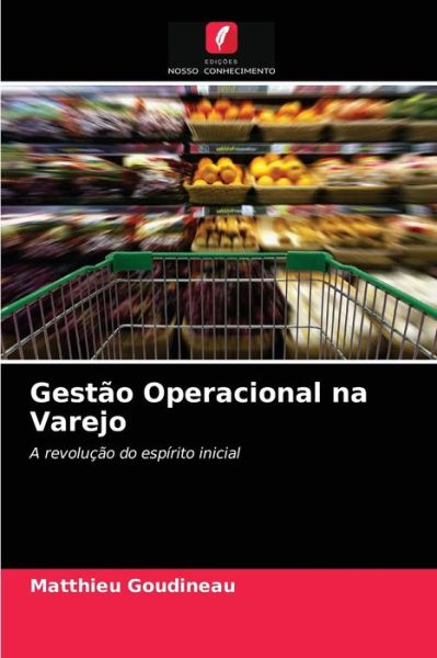 Gestao Operacional na Varejo - Matthieu Goudineau - Books - Edicoes Nosso Conhecimento - 9786204027654 - August 22, 2021
