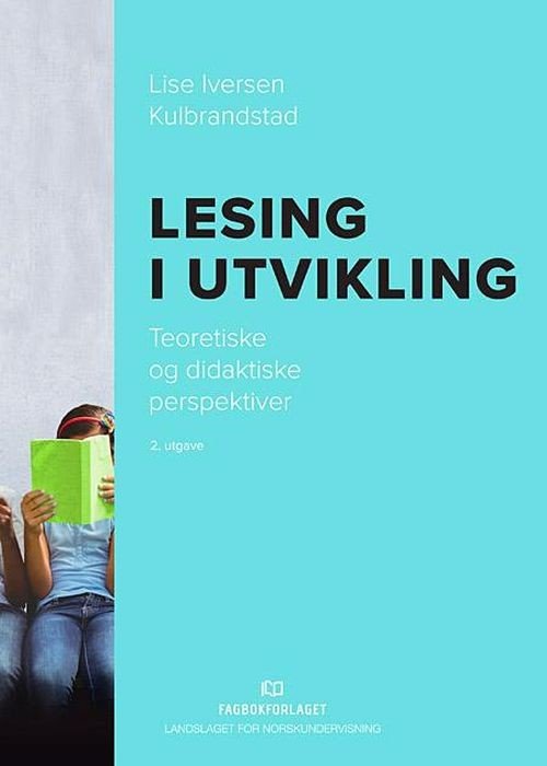 Lesing i utvikling : teoretiske og didaktiske perspektiver - Lise Iversen Kulbrandstad - Boeken - Fagbokforlaget - 9788245008654 - 21 november 2017